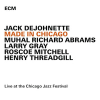 Jack DeJohnette, Muhal Richard Abrams, Larry Gray, Roscoe Mitchell, Henry Threadgill - Made In Chicago (Live At The Chicago Jazz Festival / 2013)