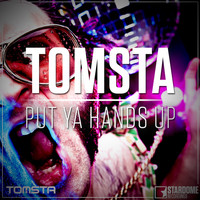 Tomsta - Put Ya Hands Up