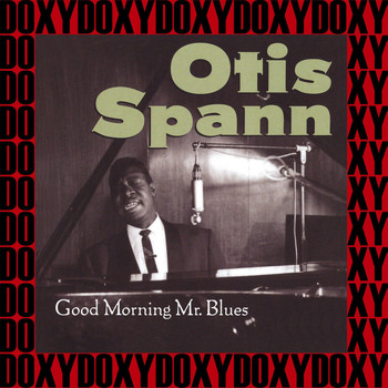 Otis Spann - Good Morning Mr. Blues (Hd Remastered Edition, Doxy Collection)