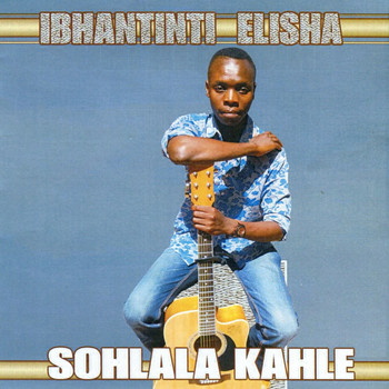 Ibhantinti Elisha - Sohlala Kahle