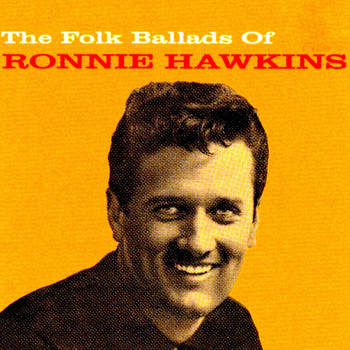 Ronnie Hawkins - The Folk Ballads of Ronnie Hawkins