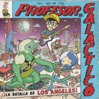 Profesor Galactico - La Batalla De Los Angeles
