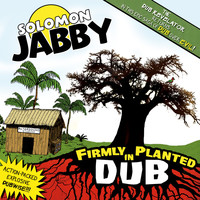 Solomon Jabby - Firmly Planted in Dub