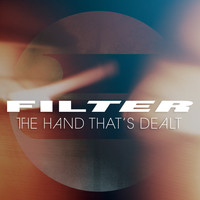Filter - The Hand That's Dealt