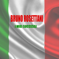 Bruno Rosettani - I Miei Successi