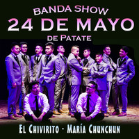 Banda Show 24 de Mayo de Patate - El Chivirito, María Chunchun - Single