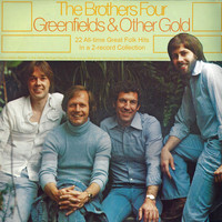 The Brothers Four - Greenfields and Other Gold