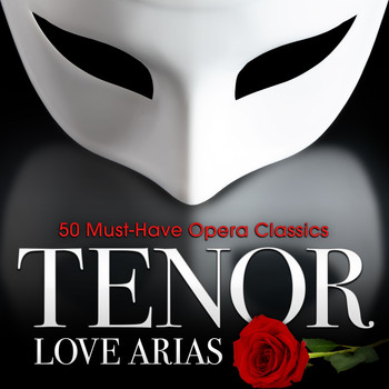Various Artists - Tenor Love Arias: 50 Must-Have Opera Classics