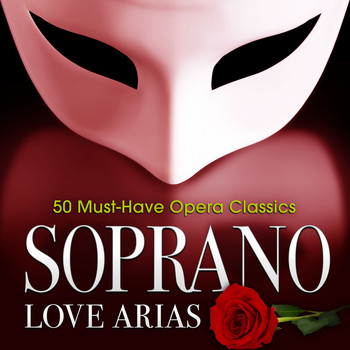 Various Artists - Soprano Love Arias: 50 Must-Have Opera Classics