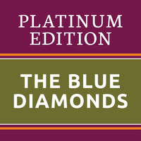 The Blue Diamonds - The Blue Diamonds - Platinum Edition (The Greatest Hits Ever!)