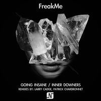 Freakme - Going Insane / Inner Downers