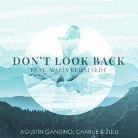 Agustin Gandino - Don't Look Back (feat. Maria Rehnfeldt)