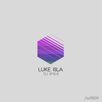 DJ Smilk - Luke Isla EP