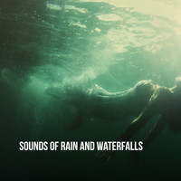 Rain Sounds, White Noise Therapy and Sleep Sounds of Nature - Sounds of Rain & Waterfalls