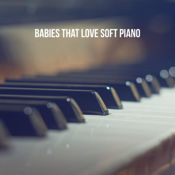 Rockabye Lullaby, Bedtime Baby and Lulaby - Babies that Love Soft Piano
