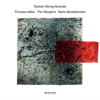 Danish String Quartet - Adès / Nørgård / Abrahamsen