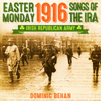 Dominic Behan - Easter Monday 1916 Songs of the IRA (Irish Republican Army)