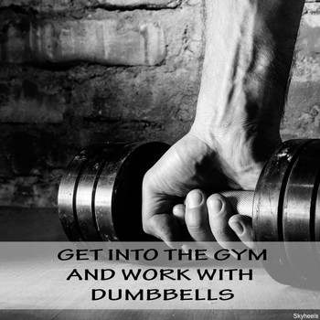 Various Artists - Get into the Gym and Work with Dumbbells (Explicit)