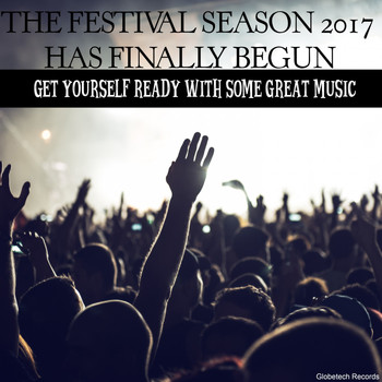 Various Artists - The Festival Season 2017 Has Finally Begun: Get Yourself Ready with Some Great Music