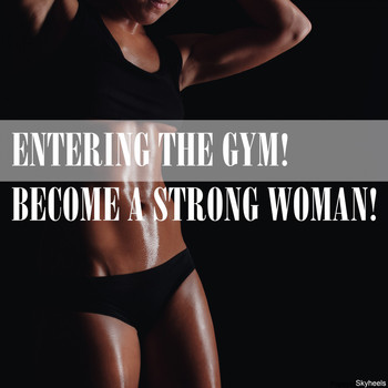 Various Artists - Entering the Gym! Become a Strong Woman! (Explicit)