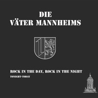 Die Väter Mannheims - Rock in the Day, Rock in the Night: Tonight-Today