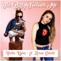 Hello Kylie - The Party Follows Me (feat. Lexee Smith)