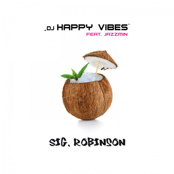 DJ HAPPY VIBES feat. Jazzmin - Sig. Robinson