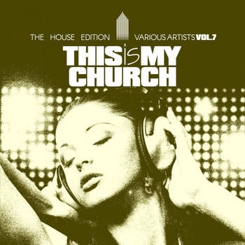 Various Artists - This Is My Church, Vol. 7 (The House Edition)