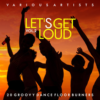 Various Artists - Let's Get Loud (20 Groovy Dance Floor Burners), Vol. 2