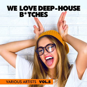 Various Artists - We Love Deep-House B*tches, Vol. 5 (Explicit)