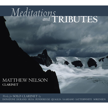 Matthew Nelson - Meditations and Tributes: Works for Solo Clarinet