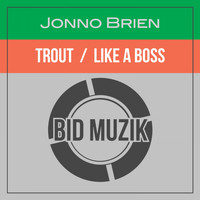 Jonno Brien - Trout / Like a Boss