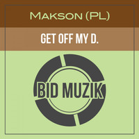 Makson (PL) - Get off My D. (Explicit)