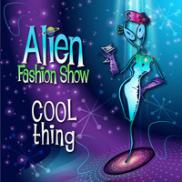 Alien Fashion Show - Cool Thing