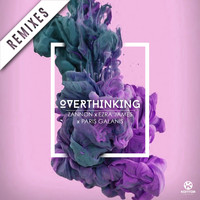 Zannon, Ezra James & Paris Galanis - Overthinking (Remixes)