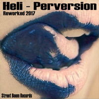 HELI - Perversion (Reworked 2017)