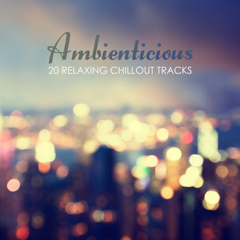 Various Artists - Ambienticious: 20 Relaxing Chillout Tracks