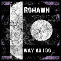 Rohawn - Way as I Do