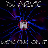 Dj Arvie - Working on It
