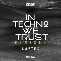 Raftek - In Techno We Trust (Remixes)