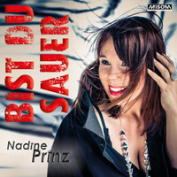 Nadine Prinz - Bist du sauer