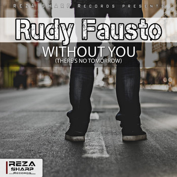 Rudy Fausto - Without You (There's No Tomorrow)