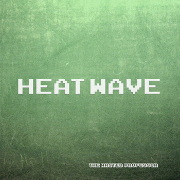 The Wasted Professor - Heatwave