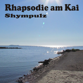 Shympulz - Rhapsodie am Kai