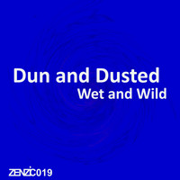 Dun and Dusted - Wet and Wild