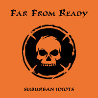 Far from Ready - Suburban Idiots (Explicit)