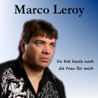 Marco Leroy - Du bist heute noch die Frau für mich