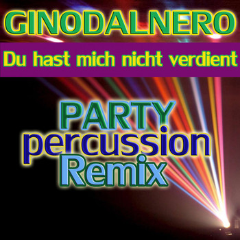 Gino Dal Nero - Du hast mich nicht verdient (Party Percussion Remix)