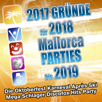 Various Artists - 2017 Gründe für 2018 Mallorca Parties bis 2019 - Die Oktoberfest Karneval Apres Ski Mega Schlager Discofox Hits Party (Explicit)