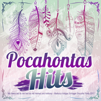 Various Artists - Pocahontas Hits - Wir feiern bis es mir leid tut mit Helmut und Anthony - Mallorca Vollgas Schlager Discofox Party 2017 (Explicit)